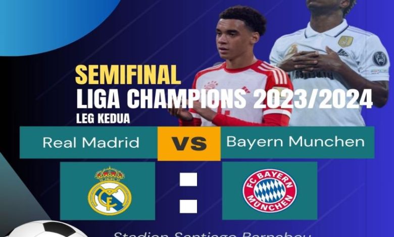 Prediksi Real Madrid vs Bayern Munchen Pada Leg Kedua Semi Final Liga Champions 2023/2024